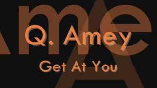 Q. Amey- Get At You