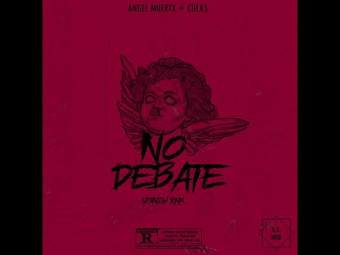NO DEBATE [SPANISH RMX] - ANGEL MUERTX + CUCKS