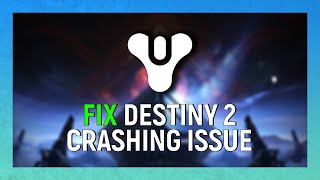 How To Fix Destiny 2 Crashing PC | Destiny 2 Random Crashes PC Fix