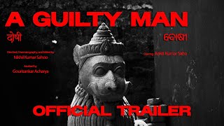 A GUILTY MAN | OFFICIAL TRAILER | Nikhil Kumar Sahoo | Ankit Kumar Saha