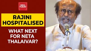 Rajinikanth Hospitalised Due To BP Fluctuation: What Next For Neta Thalaivar? | India Today | DOWNLOAD THIS VIDEO IN MP3, M4A, WEBM, MP4, 3GP ETC