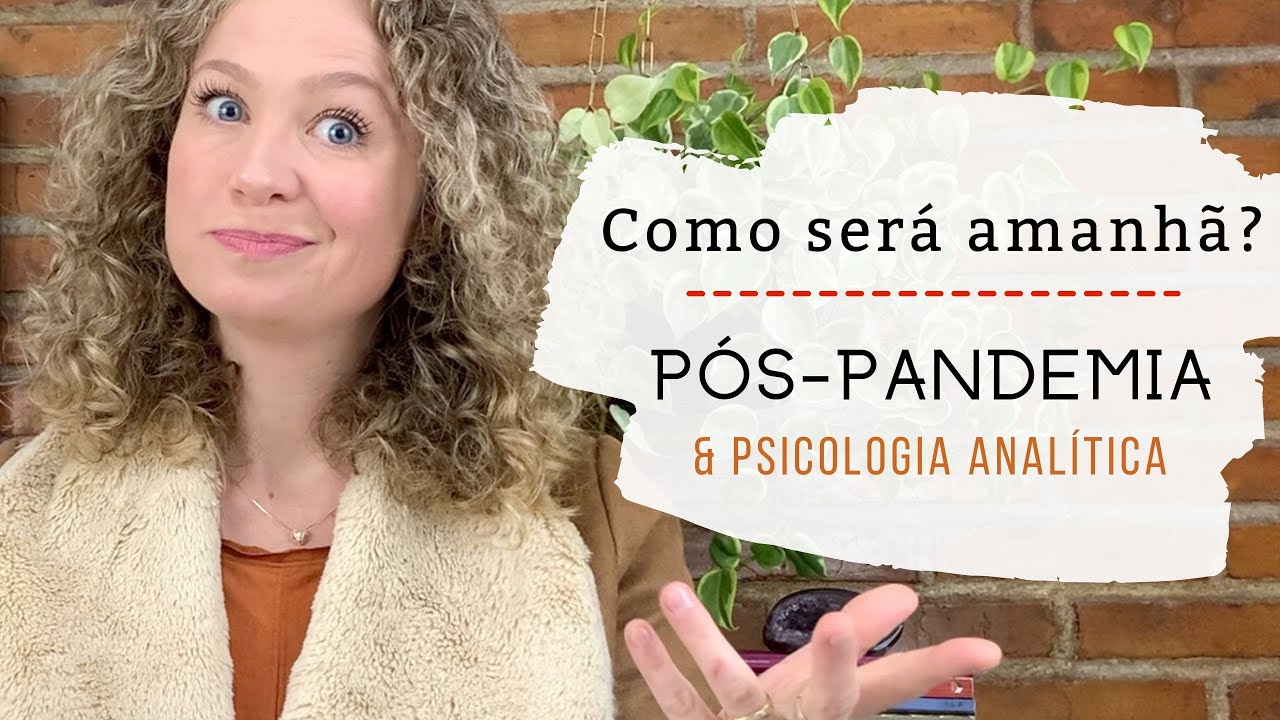 PÓS-PANDEMIA E PSICOLOGIA ANALÍTICA JUNGUIANA | Relações, desafios e expectativas