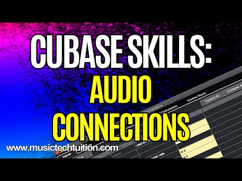 Cubase Skills: Audio Connections