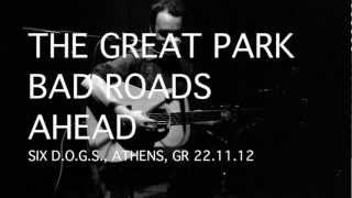 The Great Park - 'Bad Roads Ahead' live at Six D.O.G.S., Athens, GR 22.11.12