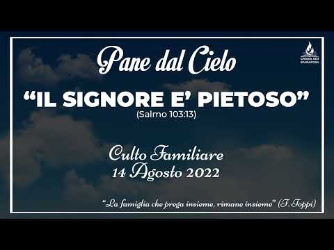 14/08/2022: "IL SIGNORE E’ PIETOSO" | Pane dal Cielo | Culto Familiare