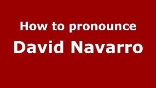 How to pronounce David Navarro