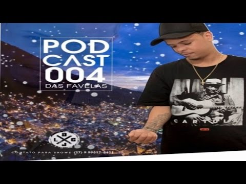 PODCAST DAS FAVELAS 004 - DJ LC DO TB 2017