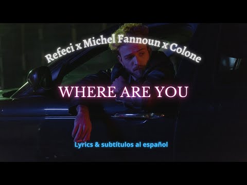 Refeci x Michel Fannoun x Colone - Where are you (Lyrics & sub. esp,)