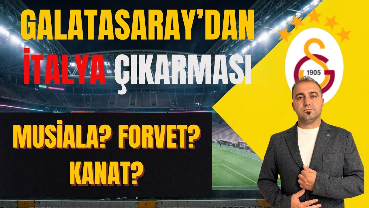 GALATASARAY'DAN İTALYA ÇIKARMASI I Musiala geliyor mu? I Galatasaray transfer haberleri