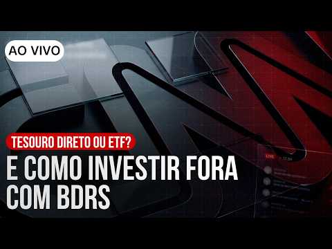 LIVE: Tesouro Direto ou ETF? E como investir fora com BDRs | TIME RESENHA DO DINHEIRO