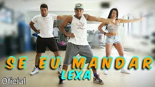 Se Eu Mandar - Lexa COREOGRAFIA OFICIAL