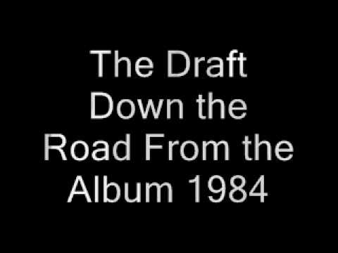 The Draft Down the Road From the Album 1984