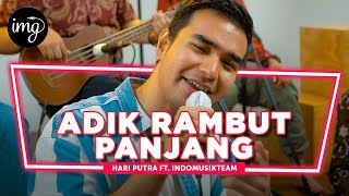 Download lagu Adik Rambut Panjang - Hari Putra Ft. IndomusikTeam I PETIK mp3 Download lagu Adik Rambut Panjang - Hari Putra Ft. IndomusikTeam I PETIK mp3