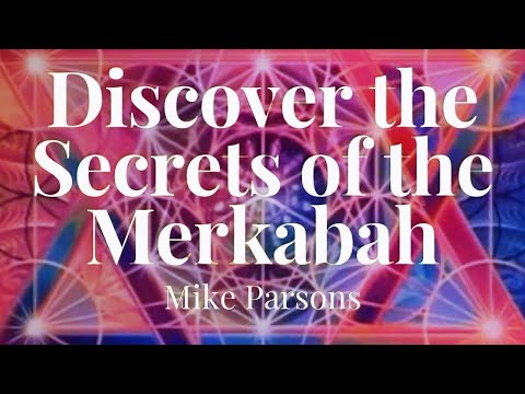 Discover the Secrets of the Merkabah | Mike Parsons