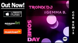 Tronix DJ feat. Gemma B. - Someday (Cc.K Remix) /// VÖ: 07.02.2014