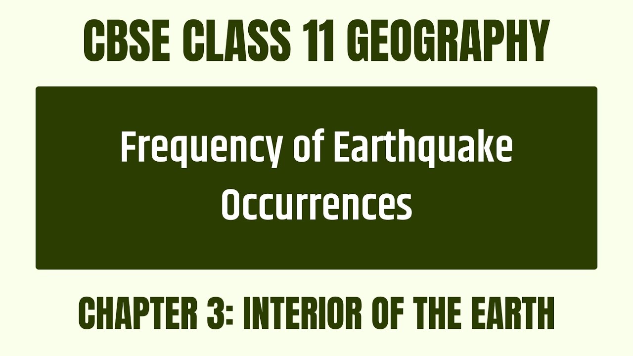 Why Does Earthquake Frequency Matter? - Chapter 3: Interior Of The Earth - CBSE Class 11 Geography