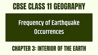 Why Does Earthquake Frequency Matter? - Chapter 3: Interior Of The Earth - CBSE Class 11 Geography
