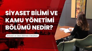 Siyaset Bilimi ve Kamu Yönetimi Bölümü Nedir?