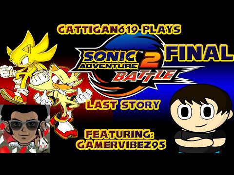 Cattigan619 Plays: Sonic Adventure 2 Battle pt11 (Final) (w\ Gamervibez95)