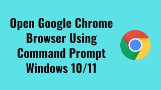 How to open google chrome browser using command prompt windows 10/11