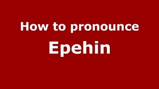 How to pronounce Epehin