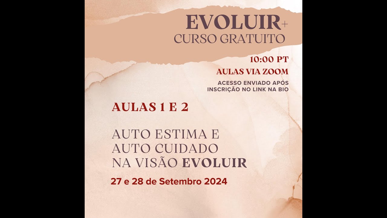 CURSO EVOLUIR+ AULA 1 - AUTO ESTIMA E AUTO CUIDADO
