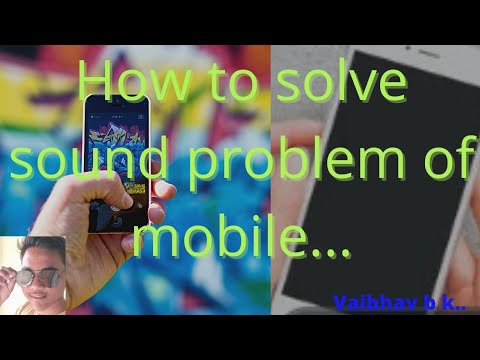 how to solve sound problem of mobile....?