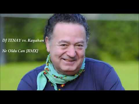 DJ TENAY vs. Kayahan - Ne Oldu Can [Remix]