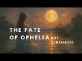 The Fate Of Ophelia Taylor Swift Epic Cinematic Orchestra Version