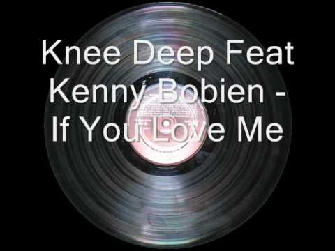Knee Deep Feat Kenny Bobien - If You Love Me