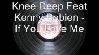 Knee Deep Feat Kenny Bobien - If You Love Me