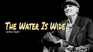 The Water Is Wide, Guitar Chords, Lyrics, Acoustic Cover, James Taylor