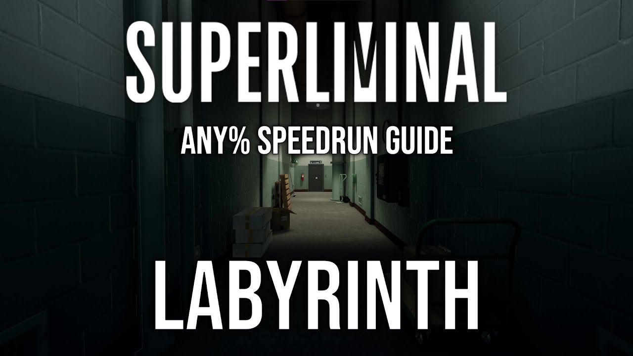 Superliminal Any% Speedrun Tutorial: Labyrinth