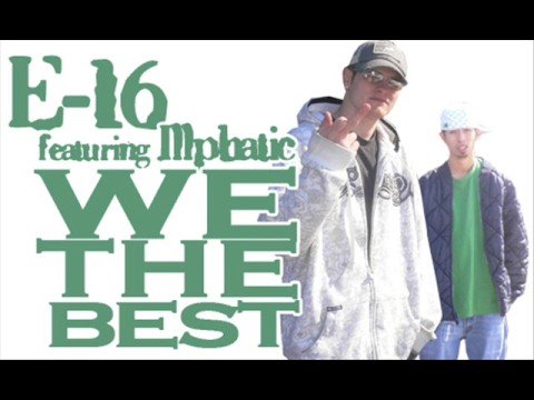 E-16 feat Illphatic - We The Best