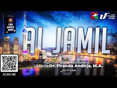 Kajian Kitab Fikih Asma'ul Husna: "AL JAMIL" - Ustadz Dr. Firanda Andirja, M.A.