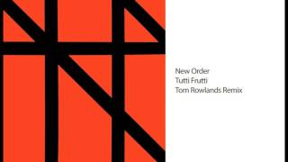 New Order - Tutti Frutti (Tom Rowlands Remix)