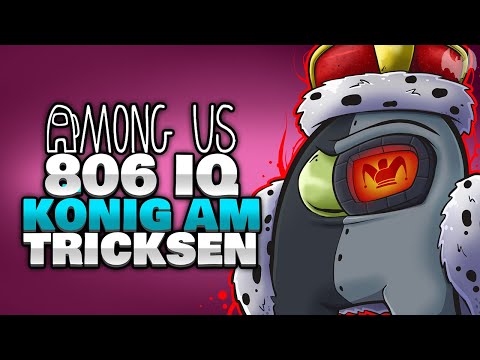 KÖNIG als 806 IQ TRICKSTER 👑 - ♠ Among Us ♠
