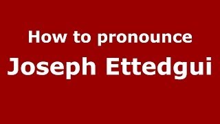 How to pronounce Joseph Ettedgui