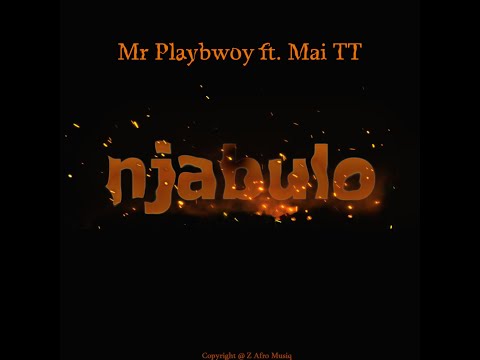 Mr Playbwoy ft Mai TT - Njabulo