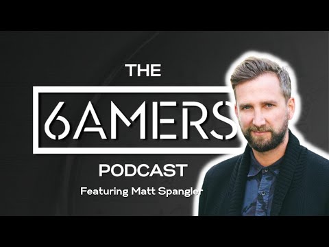 6AMERS Podcast Ep 10 - Matt Spangler: Finding Your Top Five
