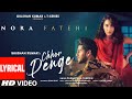 Chhor Denge (Lyrical) | Parampara Tandon | Sachet-Parampara | Nora Fatehi, Ehan Bhat | Arvindr K