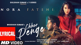Chhor Denge (Lyrical) | Parampara Tandon | Sachet-Parampara | Nora Fatehi, Ehan Bhat | Arvindr K
