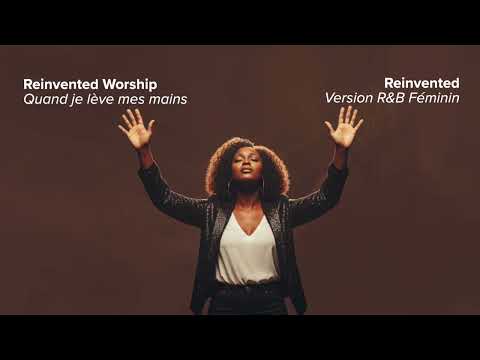 Reinvented Worship - Quand je lève mes mains (Version R&B Féminin)