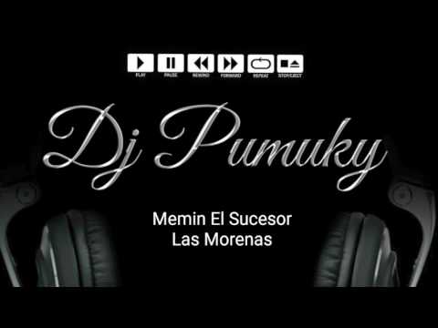 Memin El Sucesor - Las Morenas (Dj Pumuky)
