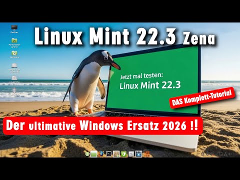 Linux Mint 22.3 Zena - DER Ersatz für Windows - einfach erklärt - optimal einrichten – besser als je