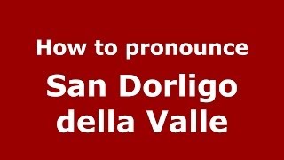 How to pronounce San Dorligo Della Valle