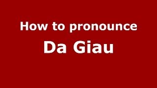 How to pronounce Da Giau