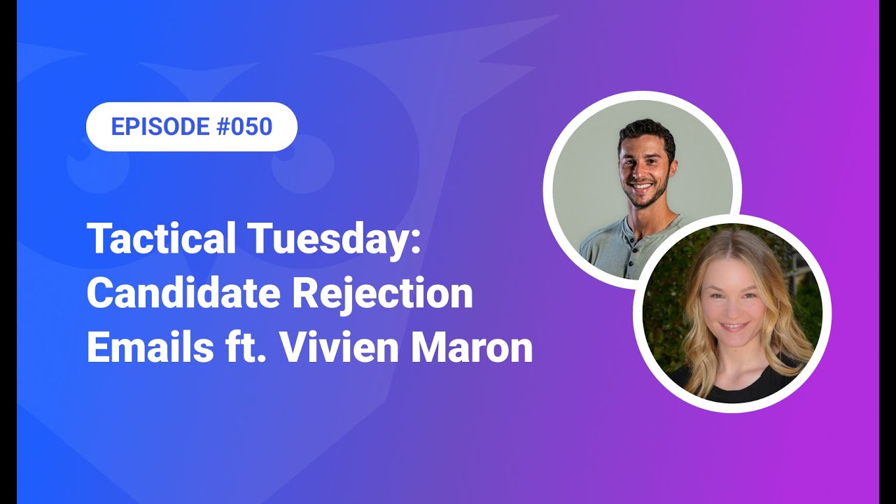 050: Tactical Tuesday – Candidate Rejection Emails ft. Vivien Maron