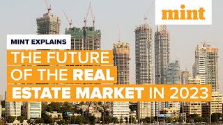 Future of the real estate market in India in 2023 | Mint Explains | Mint