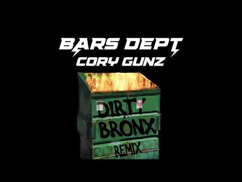 CORY GUNZ - DIRTY BRONX REMIX - BARS DEPT - BARS DEPT REMIX - BRONX NY